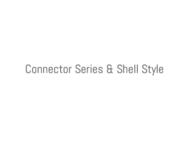 Connector Series and Shell Style